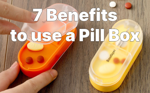 7 Benefits to Use a Pill Box